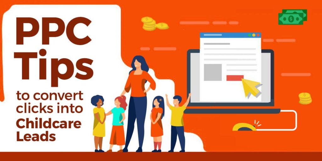 6 PPC Tips to Convert Clicks into Childcare Leads