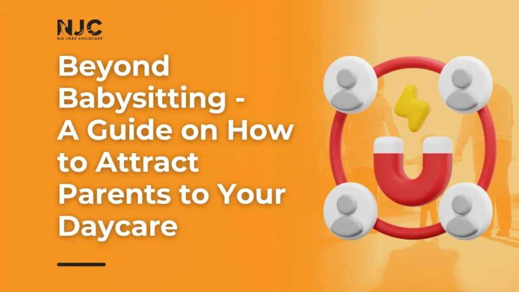 how to attract parents to your daycare